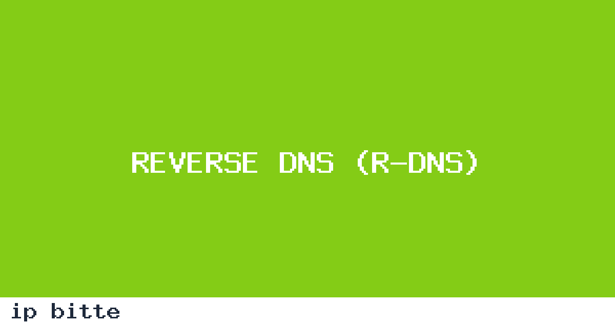 Reverse-DNS (rDNS): Bedeutung, Prüfung und Grenzen